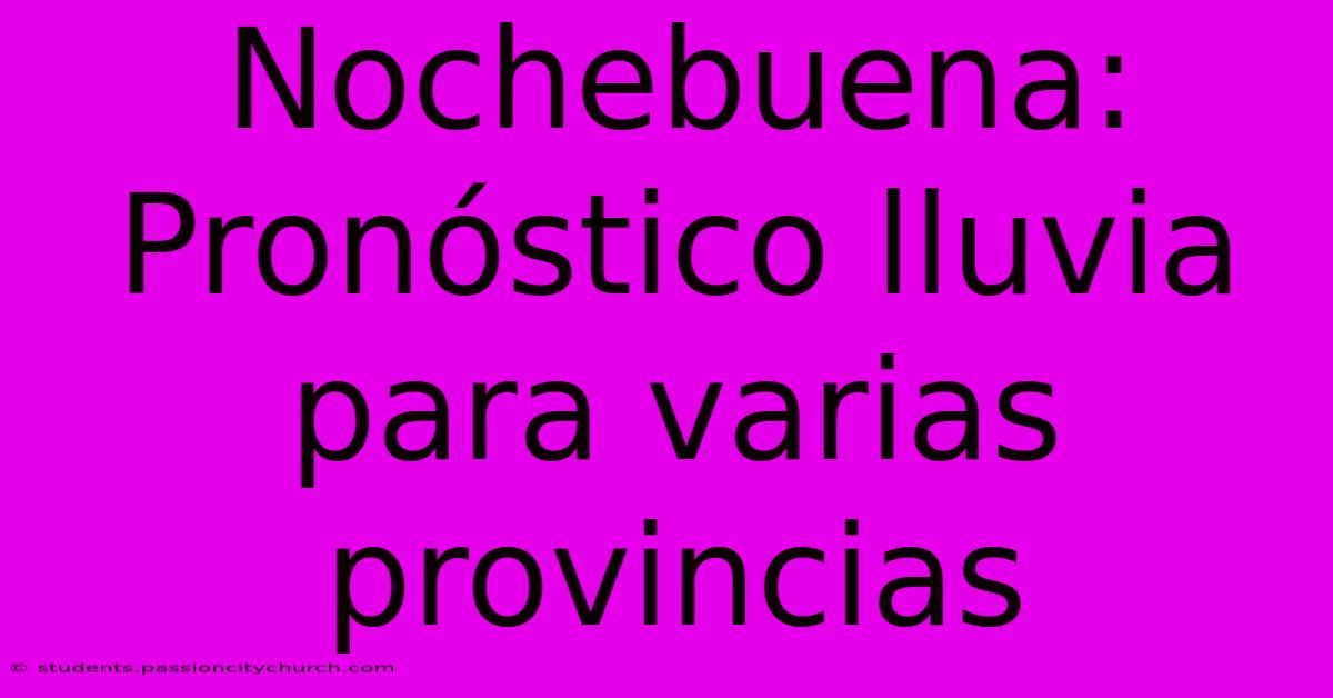 Nochebuena: Pronóstico Lluvia Para Varias Provincias