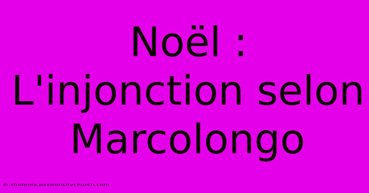 Noël : L'injonction Selon Marcolongo