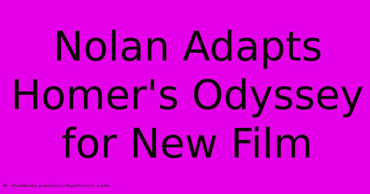 Nolan Adapts Homer's Odyssey For New Film