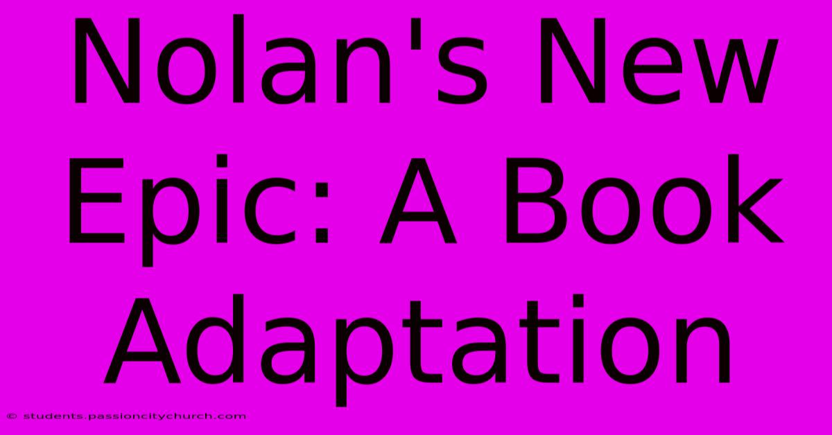 Nolan's New Epic: A Book Adaptation