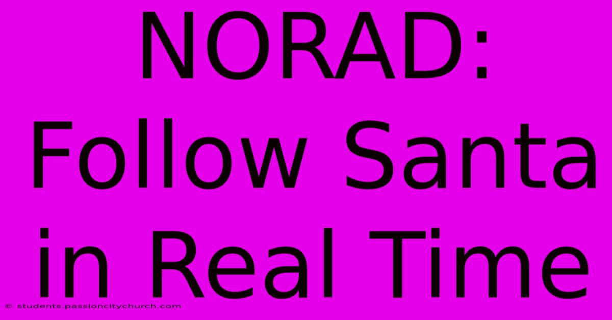 NORAD: Follow Santa In Real Time