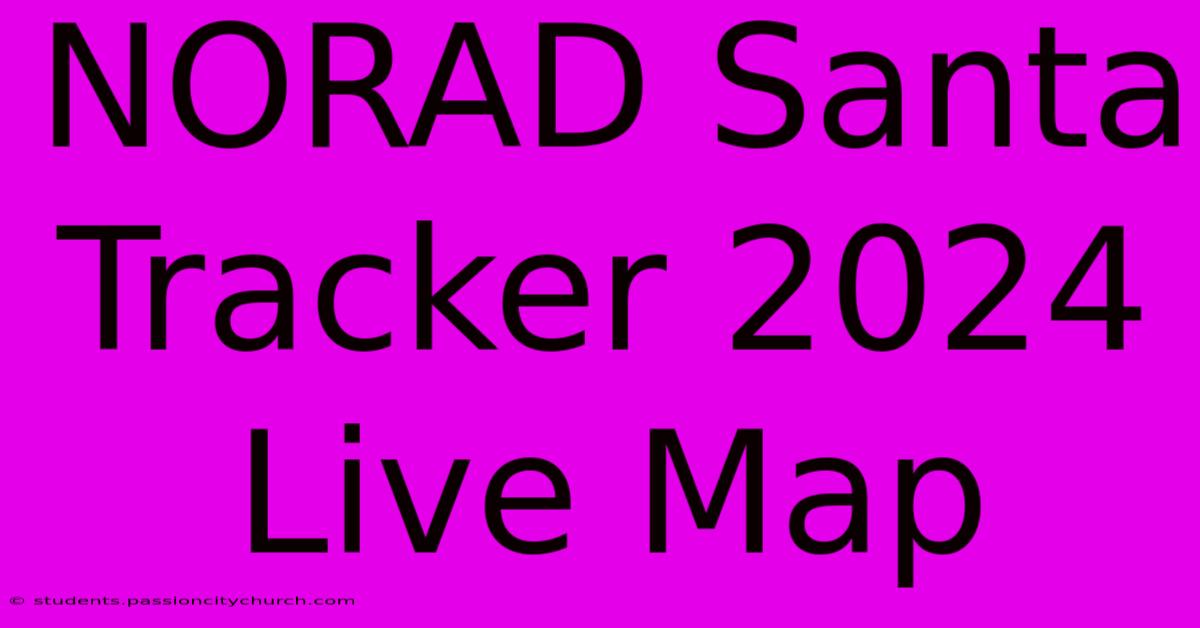 NORAD Santa Tracker 2024 Live Map