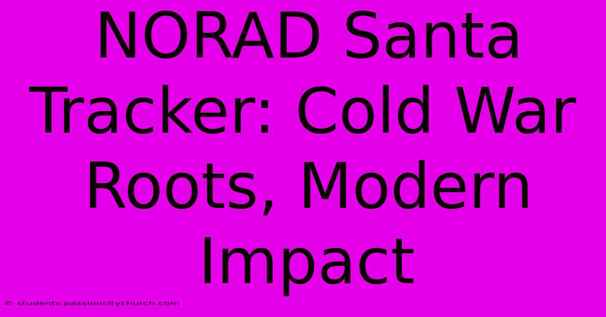 NORAD Santa Tracker: Cold War Roots, Modern Impact