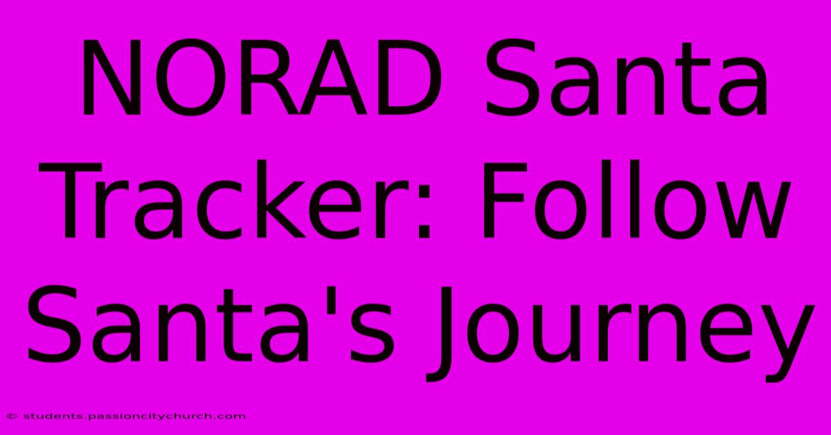 NORAD Santa Tracker: Follow Santa's Journey