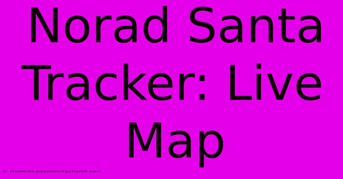 Norad Santa Tracker: Live Map