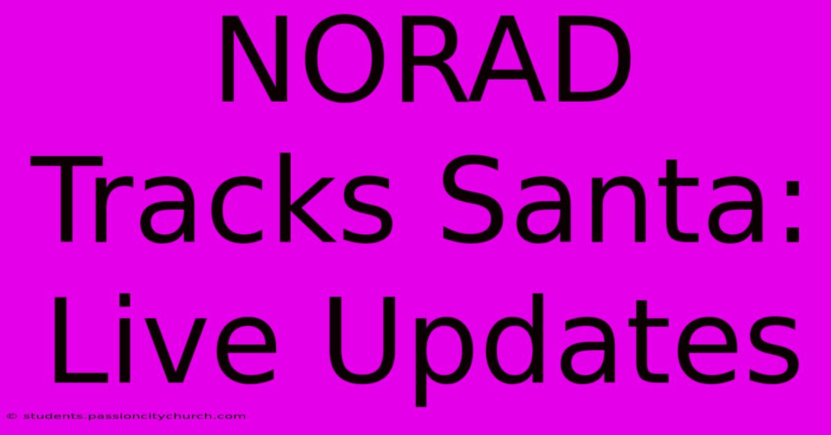 NORAD Tracks Santa: Live Updates