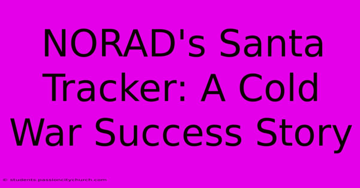 NORAD's Santa Tracker: A Cold War Success Story