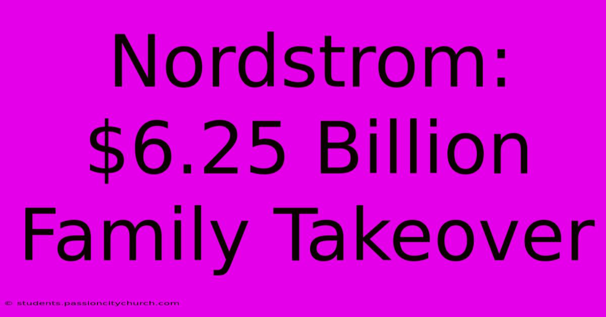 Nordstrom: $6.25 Billion Family Takeover