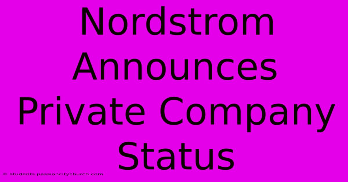 Nordstrom Announces Private Company Status