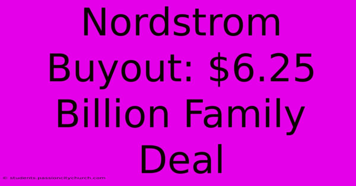 Nordstrom Buyout: $6.25 Billion Family Deal