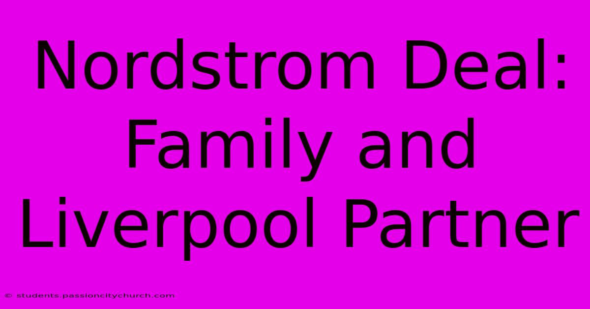 Nordstrom Deal: Family And Liverpool Partner