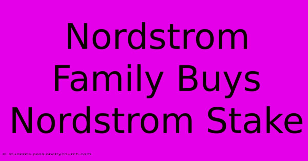 Nordstrom Family Buys Nordstrom Stake