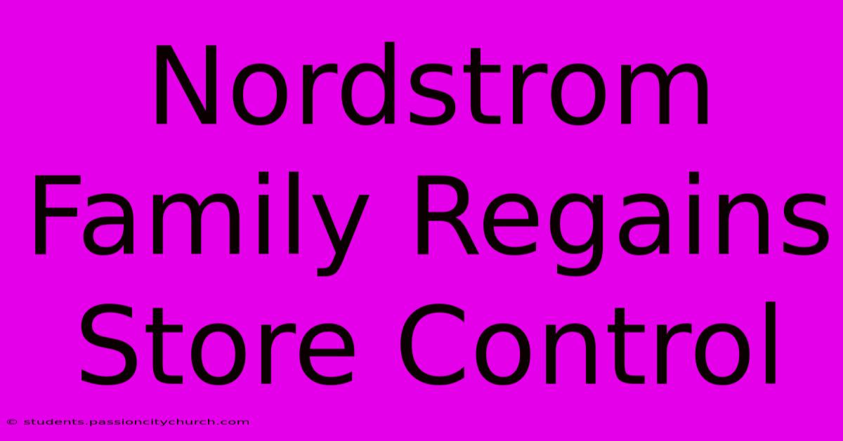 Nordstrom Family Regains Store Control