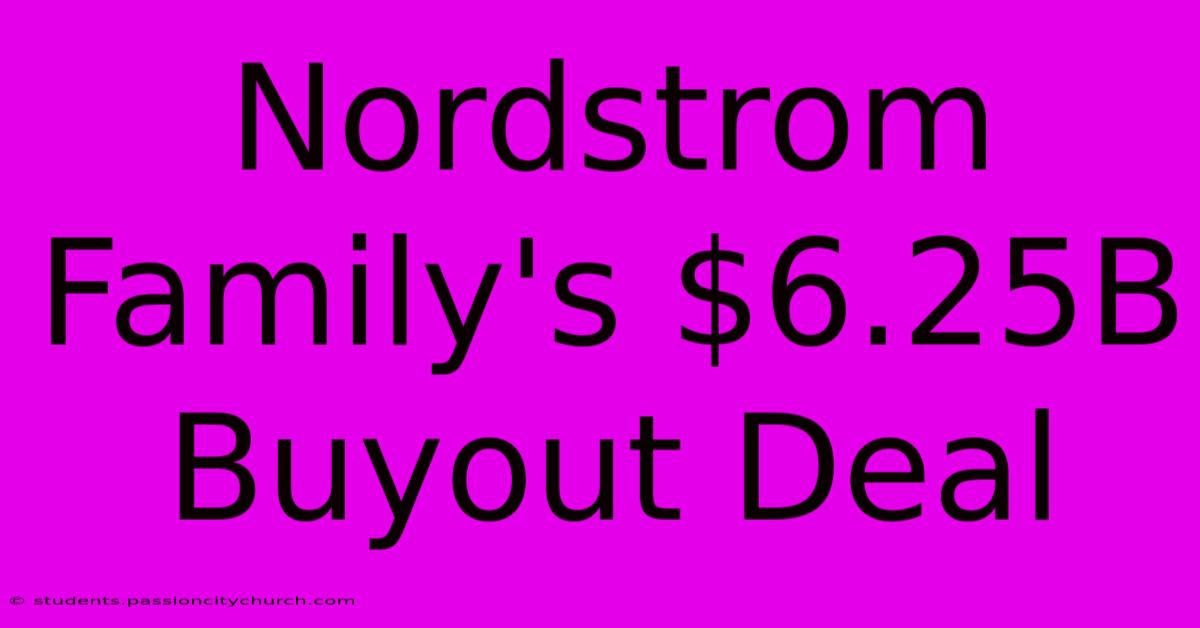 Nordstrom Family's $6.25B Buyout Deal