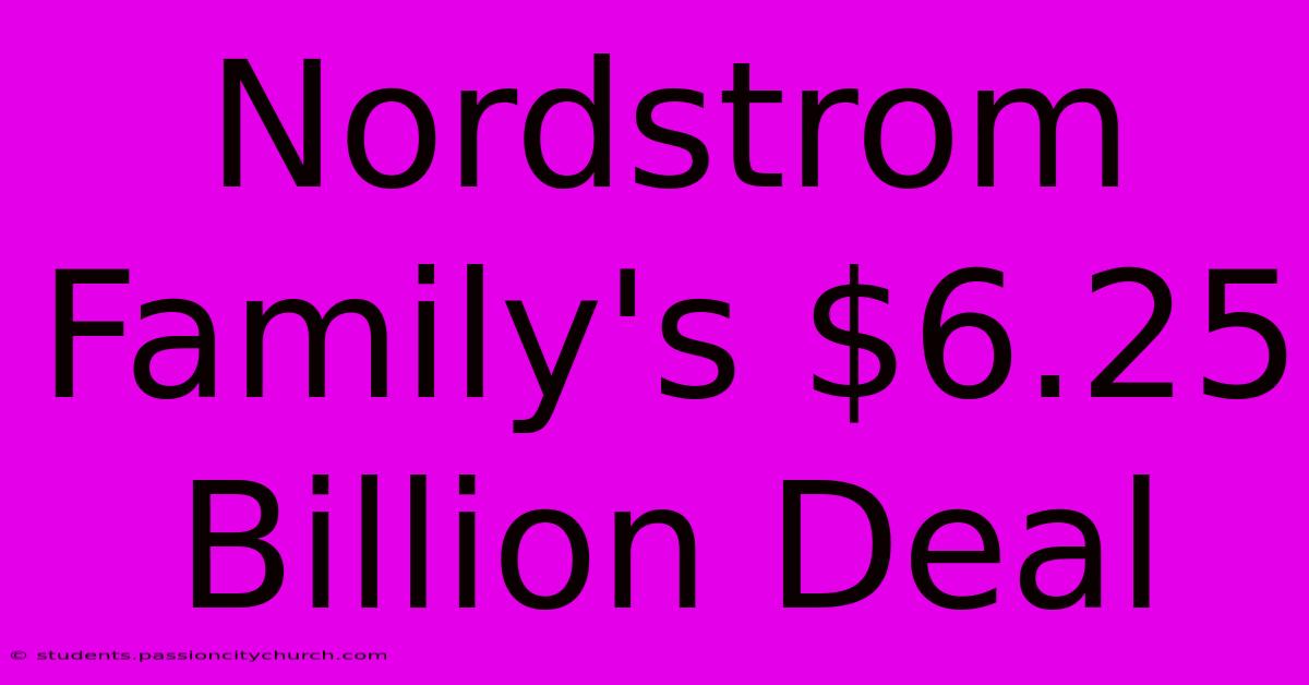 Nordstrom Family's $6.25 Billion Deal