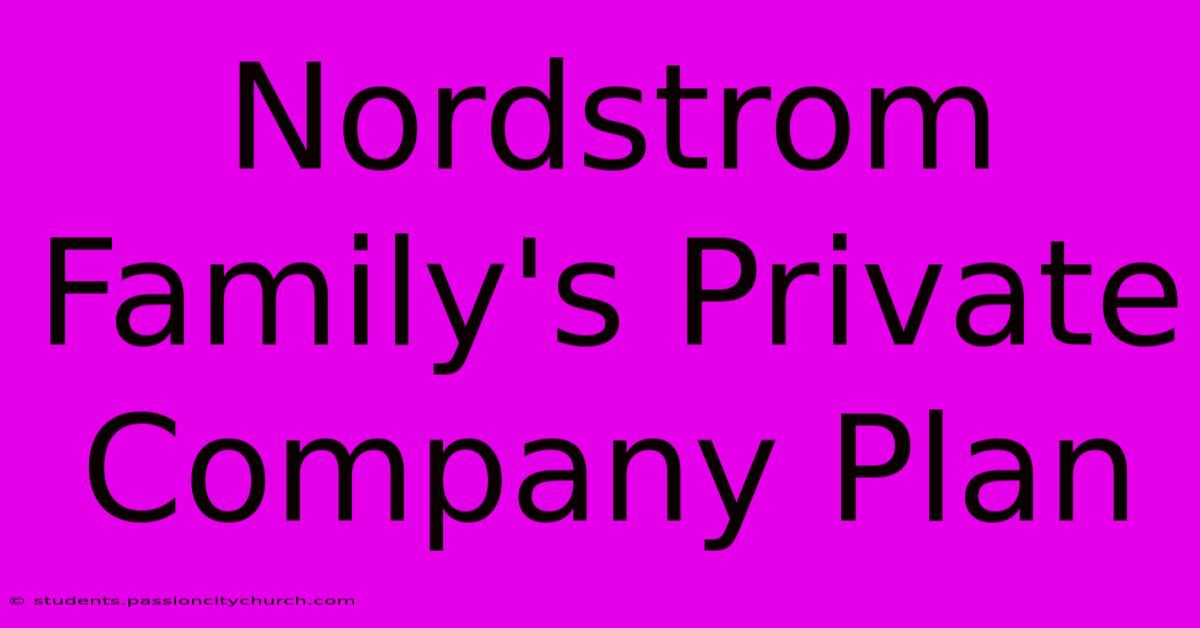 Nordstrom Family's Private Company Plan