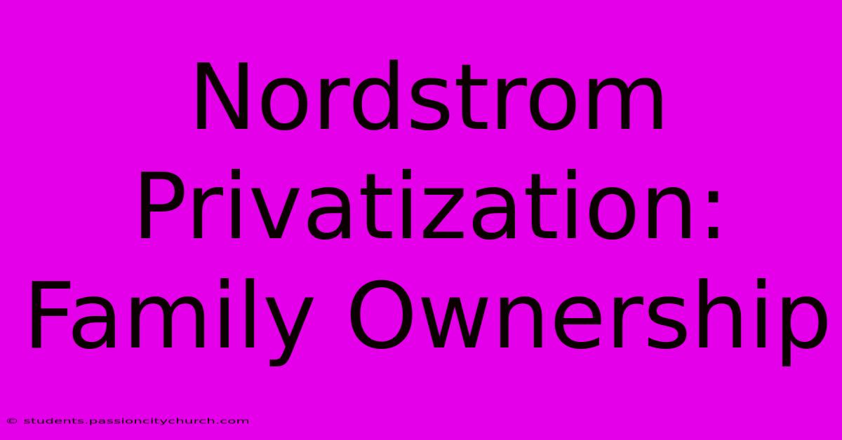 Nordstrom Privatization: Family Ownership