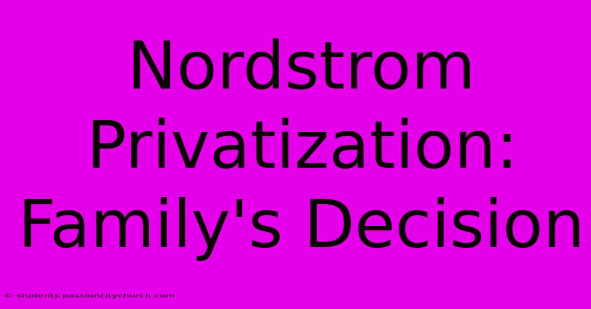 Nordstrom Privatization: Family's Decision