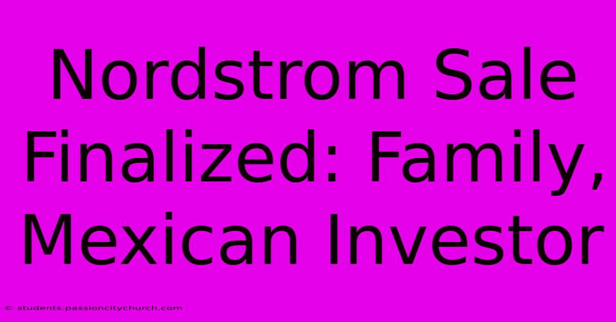 Nordstrom Sale Finalized: Family, Mexican Investor