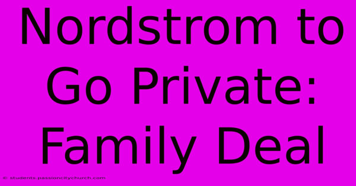 Nordstrom To Go Private: Family Deal