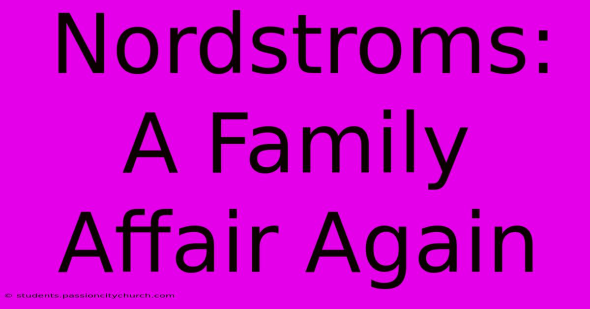 Nordstroms: A Family Affair Again