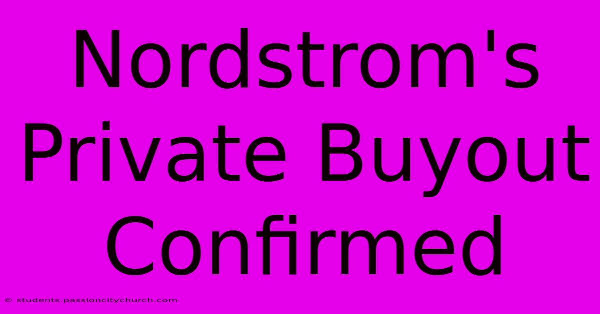 Nordstrom's Private Buyout Confirmed