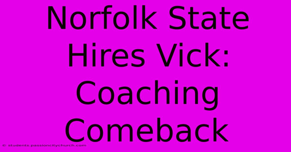 Norfolk State Hires Vick: Coaching Comeback