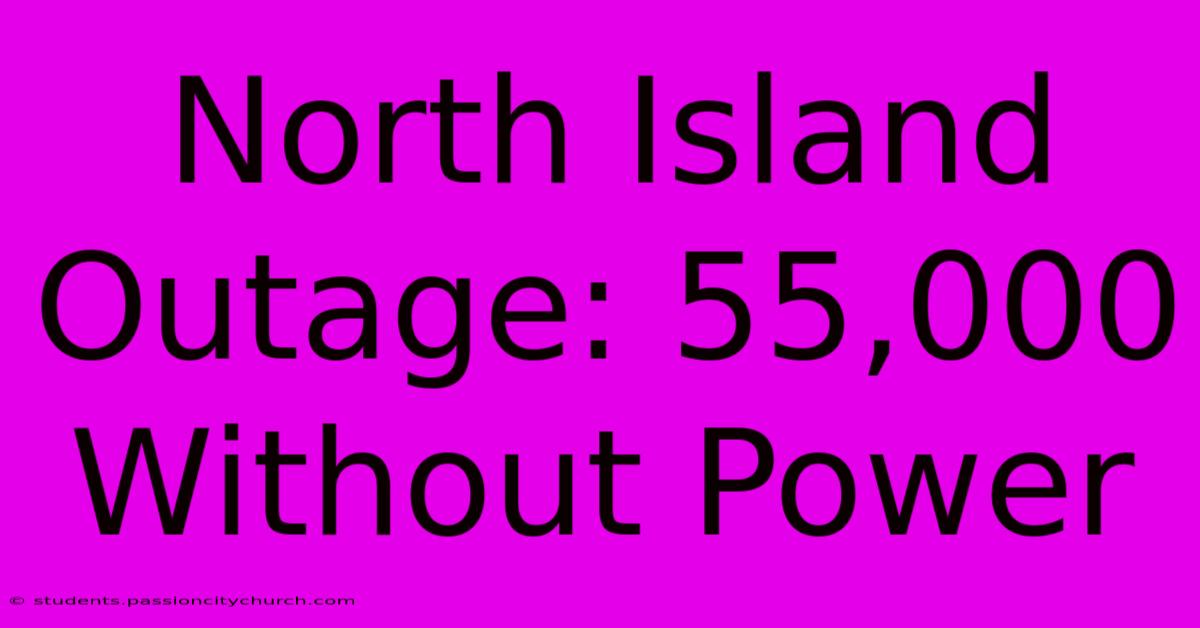 North Island Outage: 55,000 Without Power