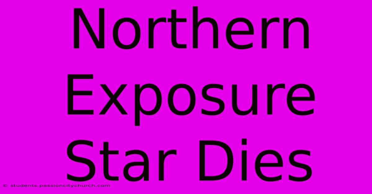 Northern Exposure Star Dies