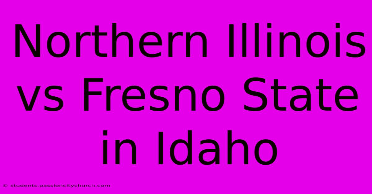 Northern Illinois Vs Fresno State In Idaho