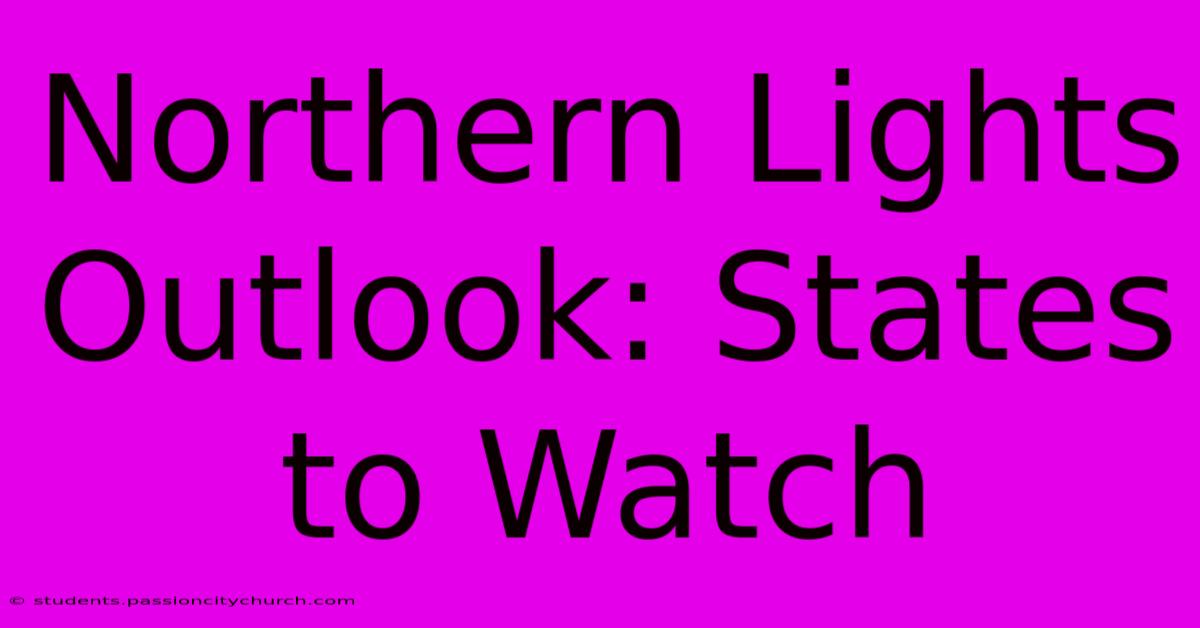 Northern Lights Outlook: States To Watch