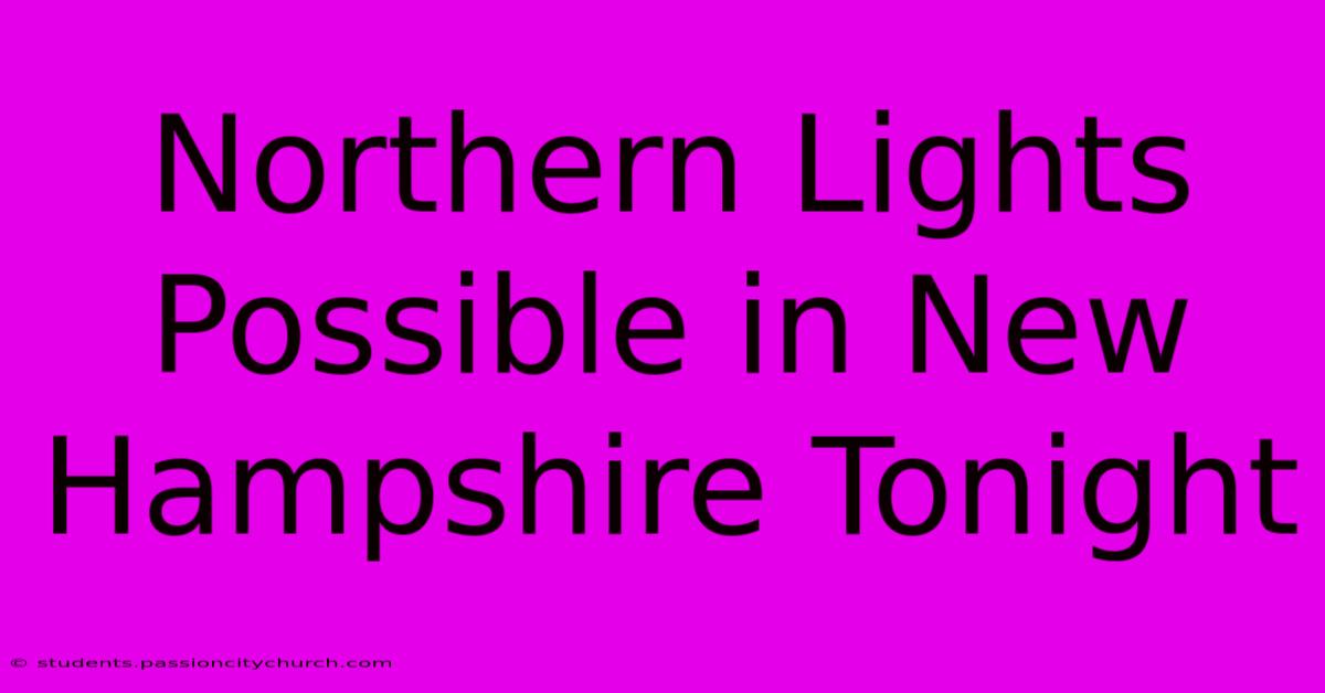 Northern Lights Possible In New Hampshire Tonight