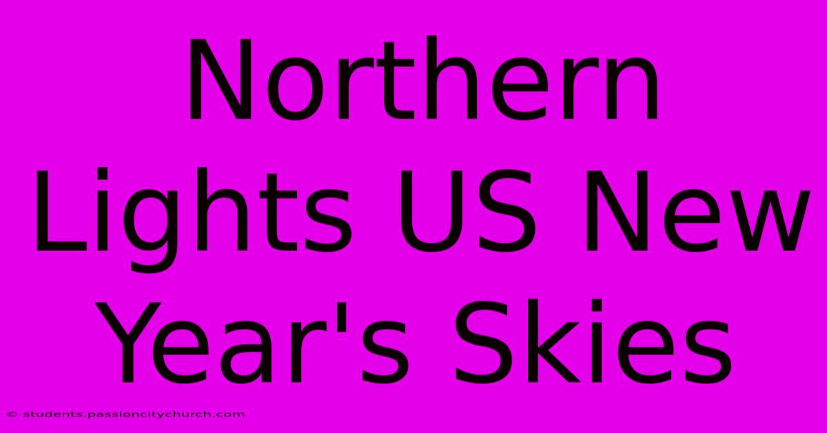 Northern Lights US New Year's Skies