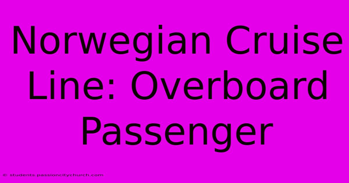 Norwegian Cruise Line: Overboard Passenger