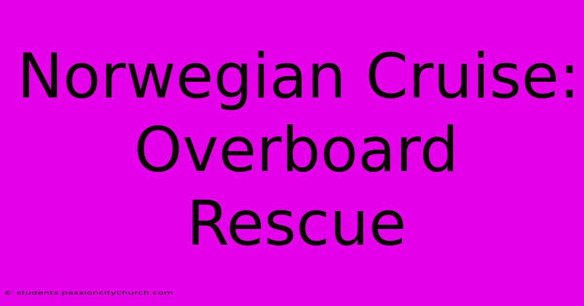 Norwegian Cruise: Overboard Rescue