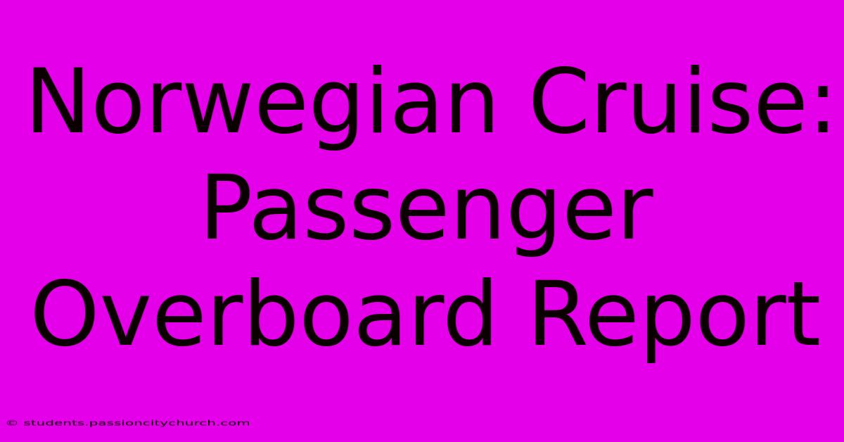 Norwegian Cruise: Passenger Overboard Report