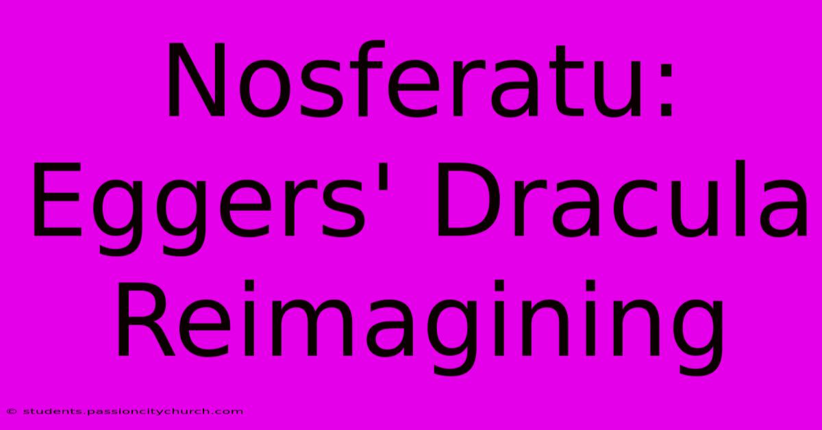 Nosferatu: Eggers' Dracula Reimagining