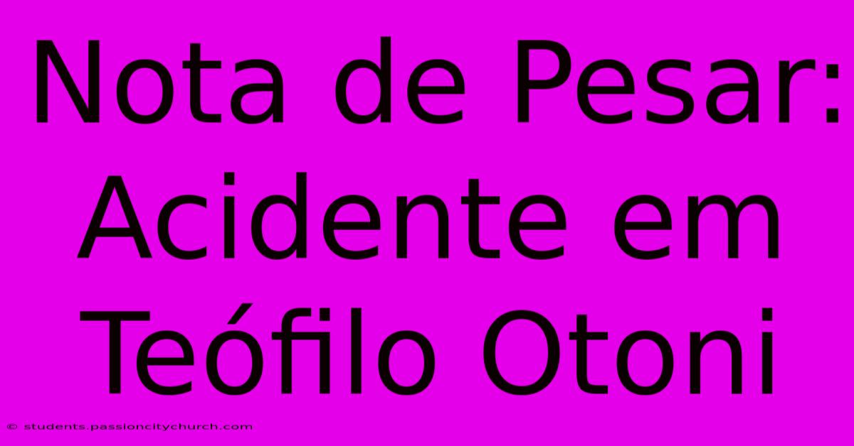 Nota De Pesar: Acidente Em Teófilo Otoni