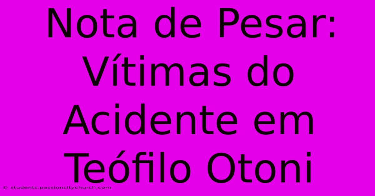 Nota De Pesar: Vítimas Do Acidente Em Teófilo Otoni