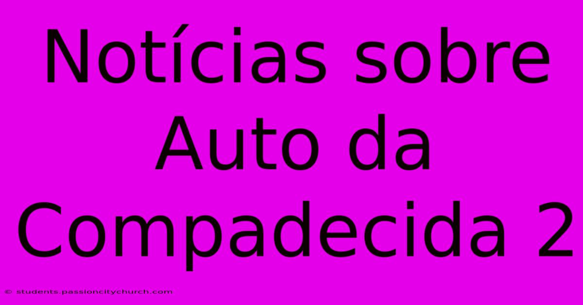 Notícias Sobre Auto Da Compadecida 2