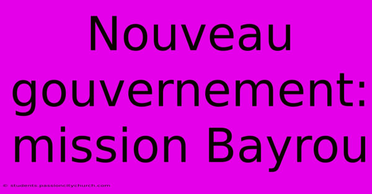 Nouveau Gouvernement: Mission Bayrou