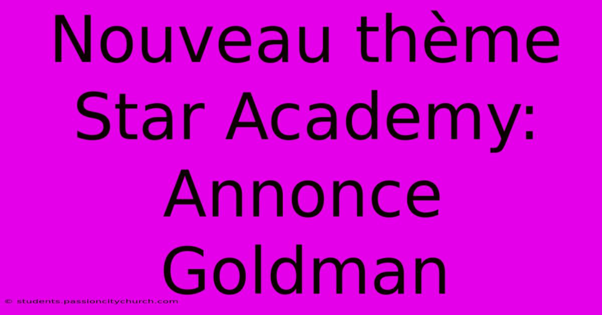 Nouveau Thème Star Academy: Annonce Goldman