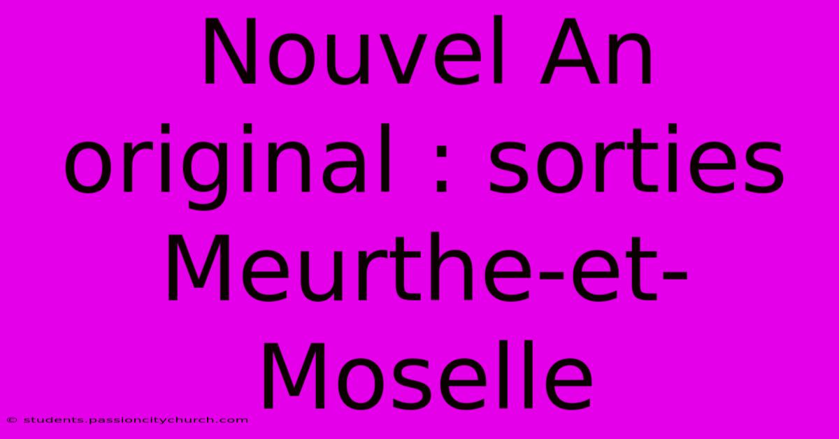 Nouvel An Original : Sorties Meurthe-et-Moselle