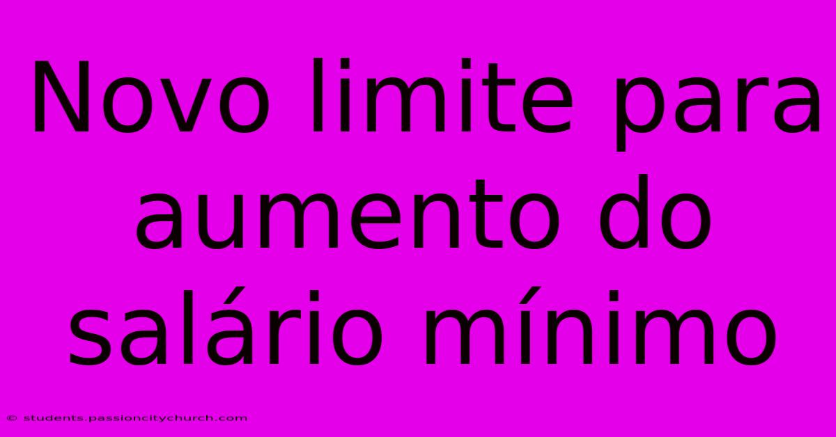 Novo Limite Para Aumento Do Salário Mínimo