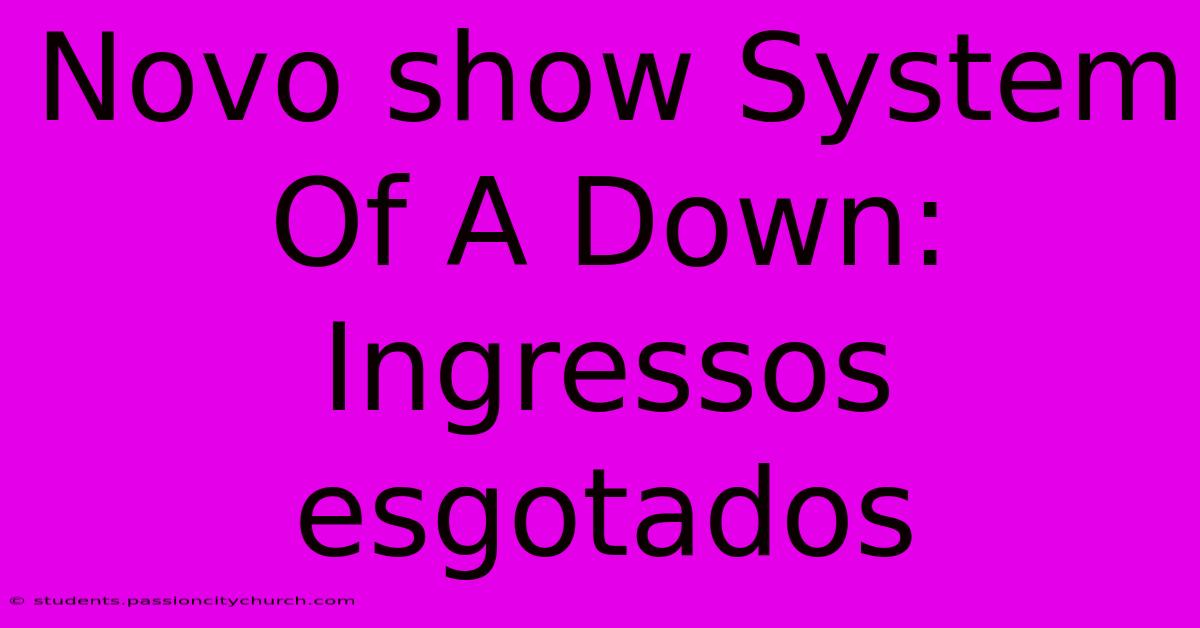 Novo Show System Of A Down: Ingressos Esgotados