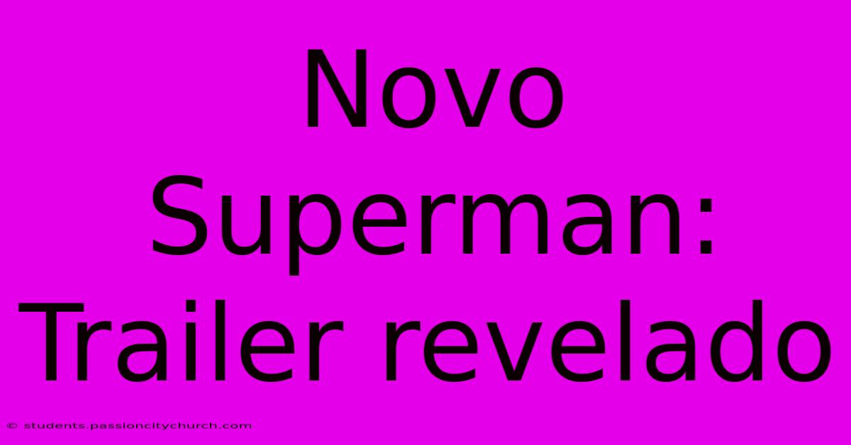 Novo Superman: Trailer Revelado