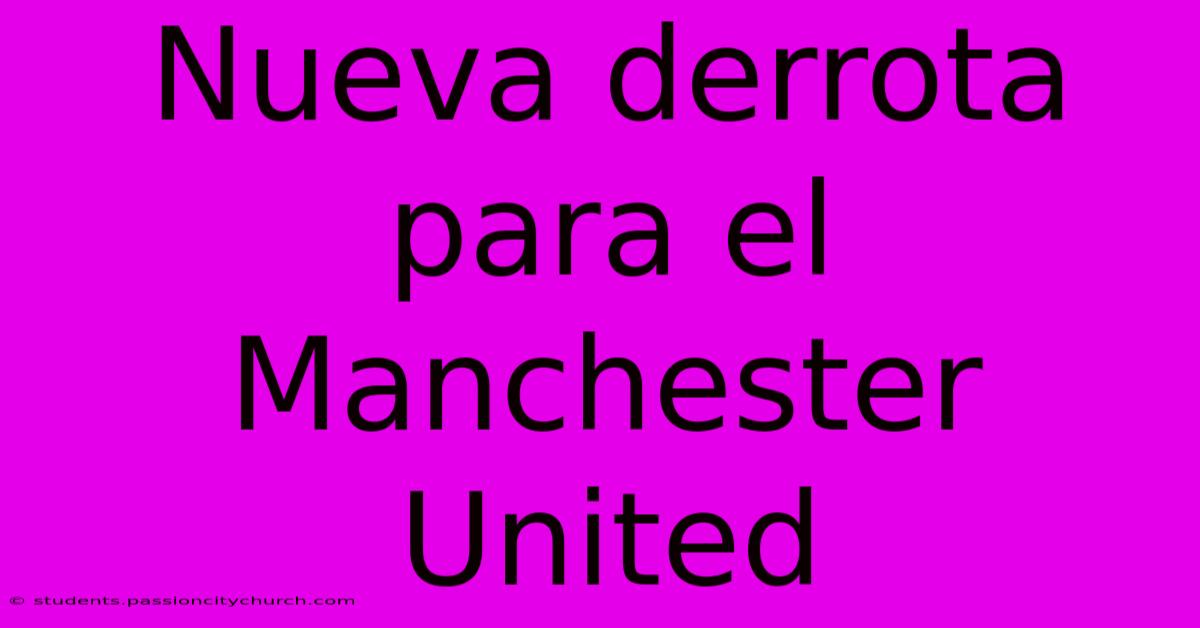 Nueva Derrota Para El Manchester United