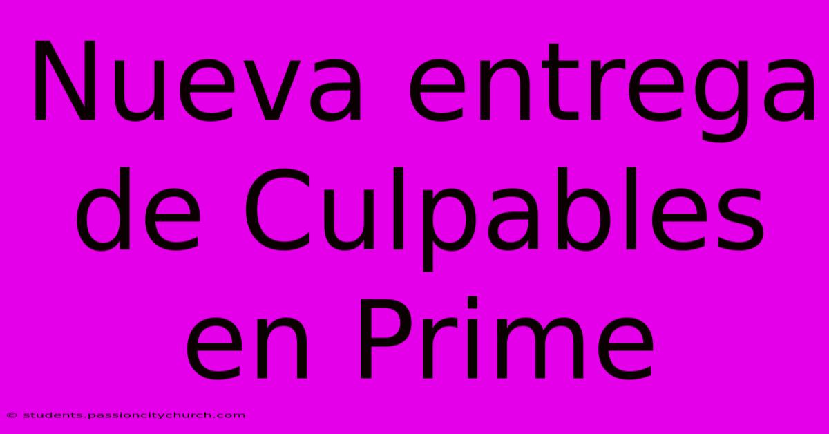 Nueva Entrega De Culpables En Prime