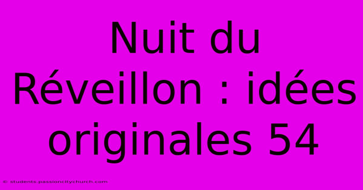 Nuit Du Réveillon : Idées Originales 54