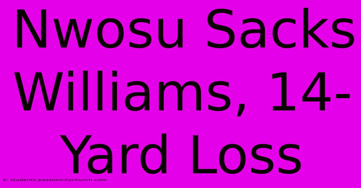 Nwosu Sacks Williams, 14-Yard Loss